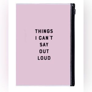 “Things I Can’t Say Out Loud” pouch notebook-160 lined pgs/zip pouch/pen loop